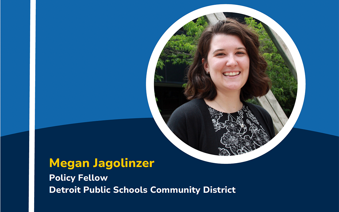 Profile photo of DPSCD policy fellow Megan Jagolinzer